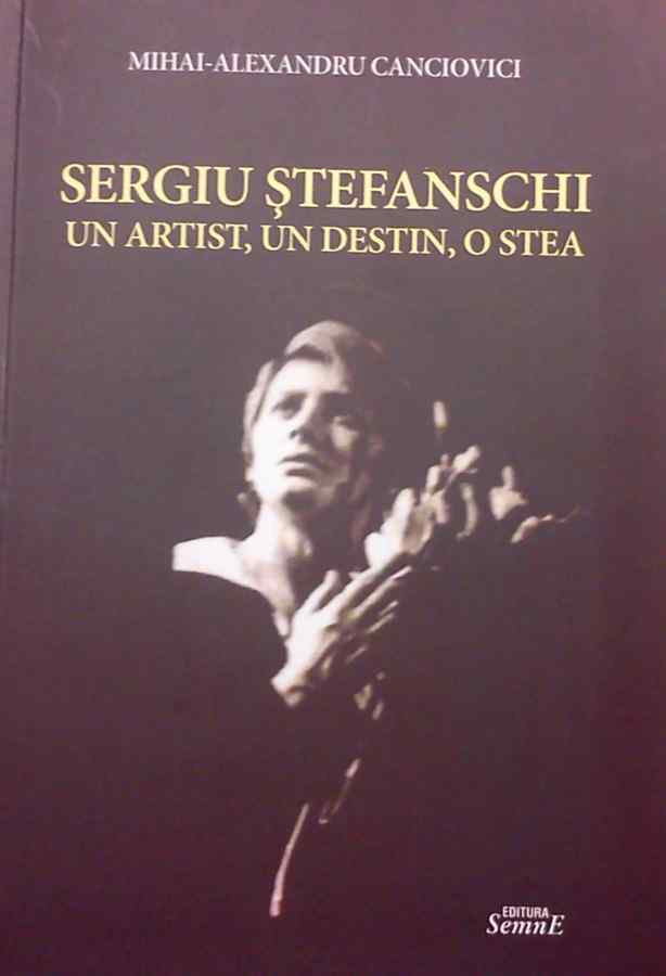 Lansare de carte: „Sergiu Ştefanschi – Un artist, un destin, o stea”