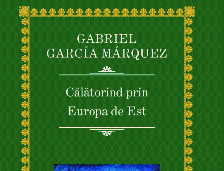 Gabriel García Márquez – Omul şi scriitorul