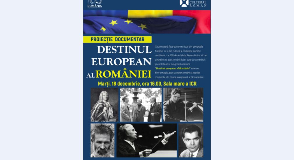 Documentarul „Destinul European al României”, la ICR