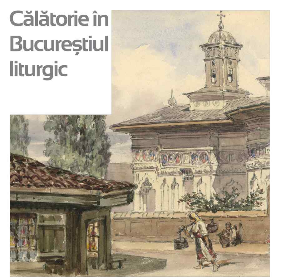 Vernisajul expoziției „Călătorie în Bucureștiul liturgic”