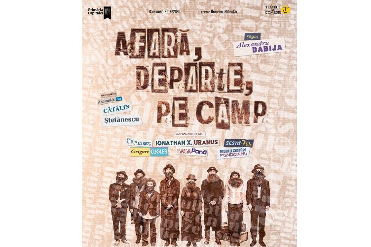 „AFARĂ, DEPARTE, PE CÂMP” LA TEATRUL DE COMEDIE
