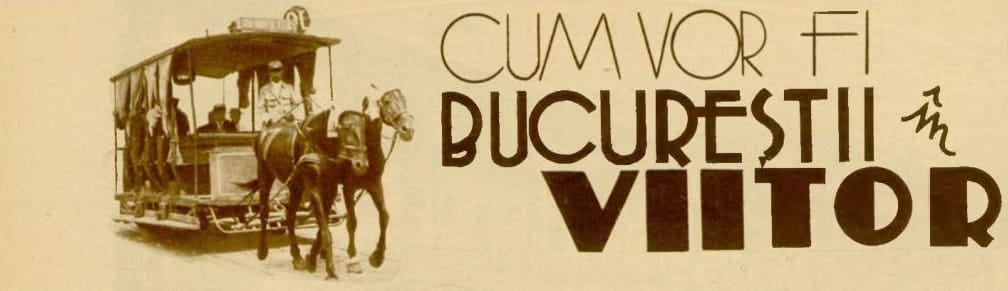 Viitorul Bucureștilor imaginat de primarul Dem I. Dobrescu