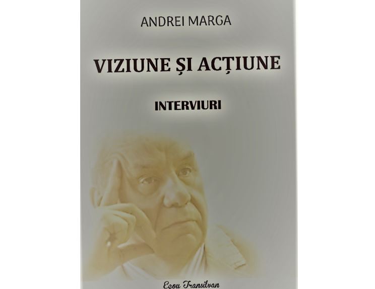 Viziune și acțiune. Interviuri cu Andrei Marga