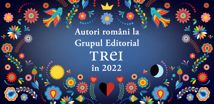 Titluri noi semnate de autori români, la Grupul Editorial Trei