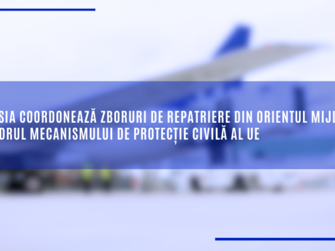 Repatrieri din Orientul Mijlociu prin protecția civilă UE. Ce state au activat mecanismul