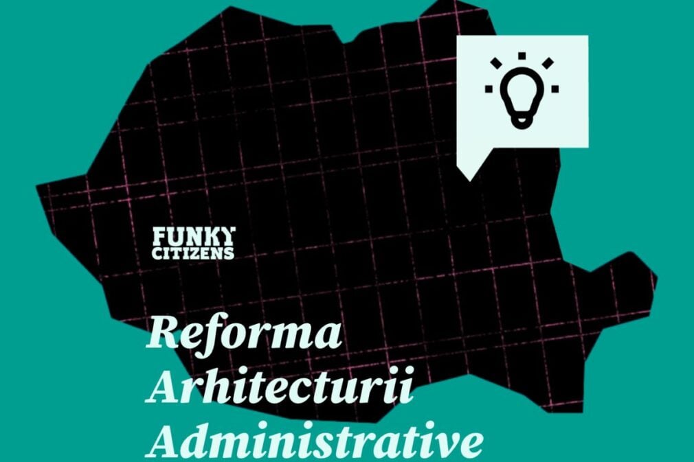 Studiu al Funky Citizens despre reforma administrativă. Elena Calistru: „E nasol că harta după care suntem administrați e din 1968”